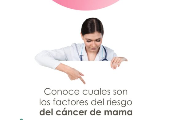 Conoce cuales son los factores del riesgo del cáncer de mama